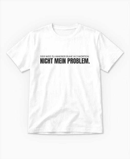 SCHÄFF – Nicht mein Problem – Bio T-Shirt