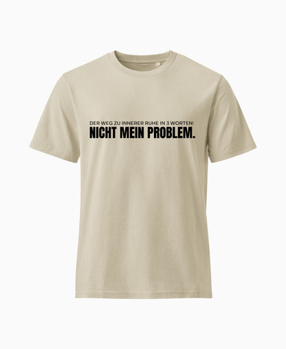 SCHÄFF Nicht mein Problem Text Bio T-Shirt in Desert Dust