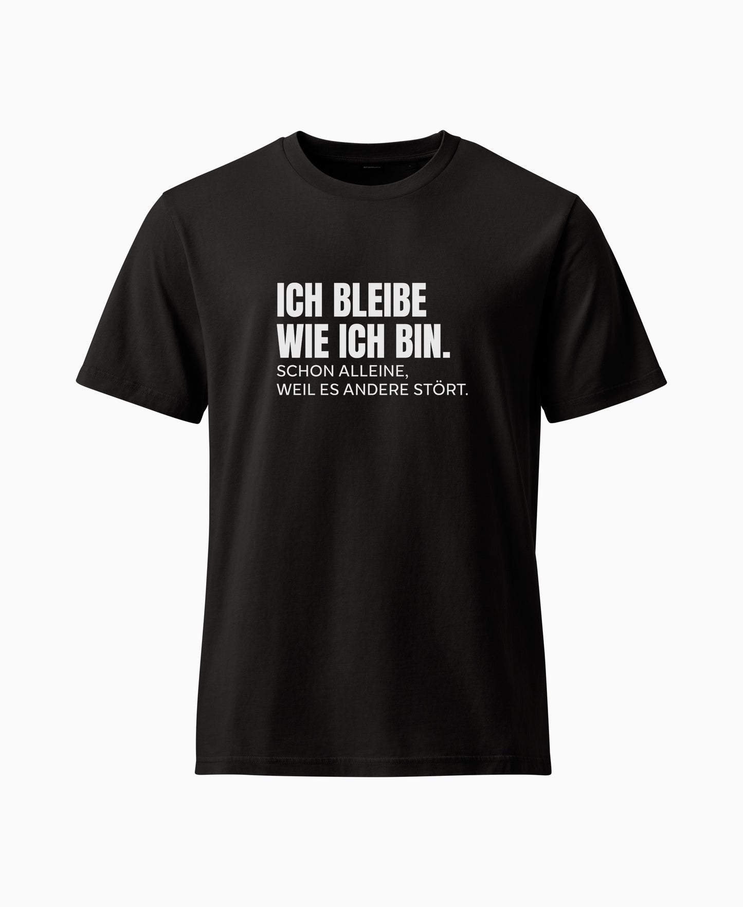 SCHÄFF – Ich bleibe wie ich bin – Lustiges Spruch T-Shirt in Schwarz mit weissem Text