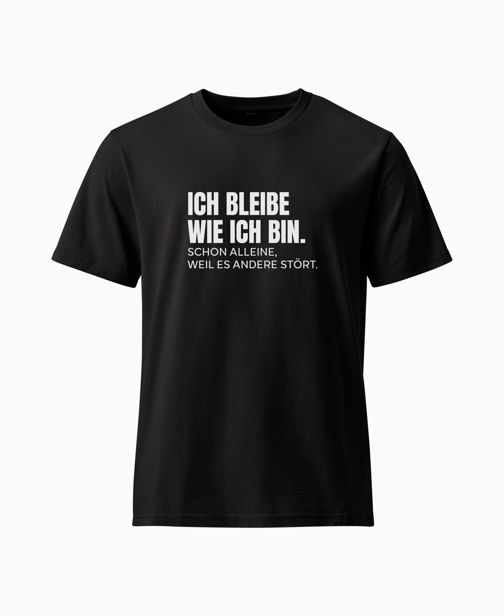 SCHÄFF – Ich bleibe wie ich bin – Lustiges Spruch T-Shirt in Schwarz mit weissem Text