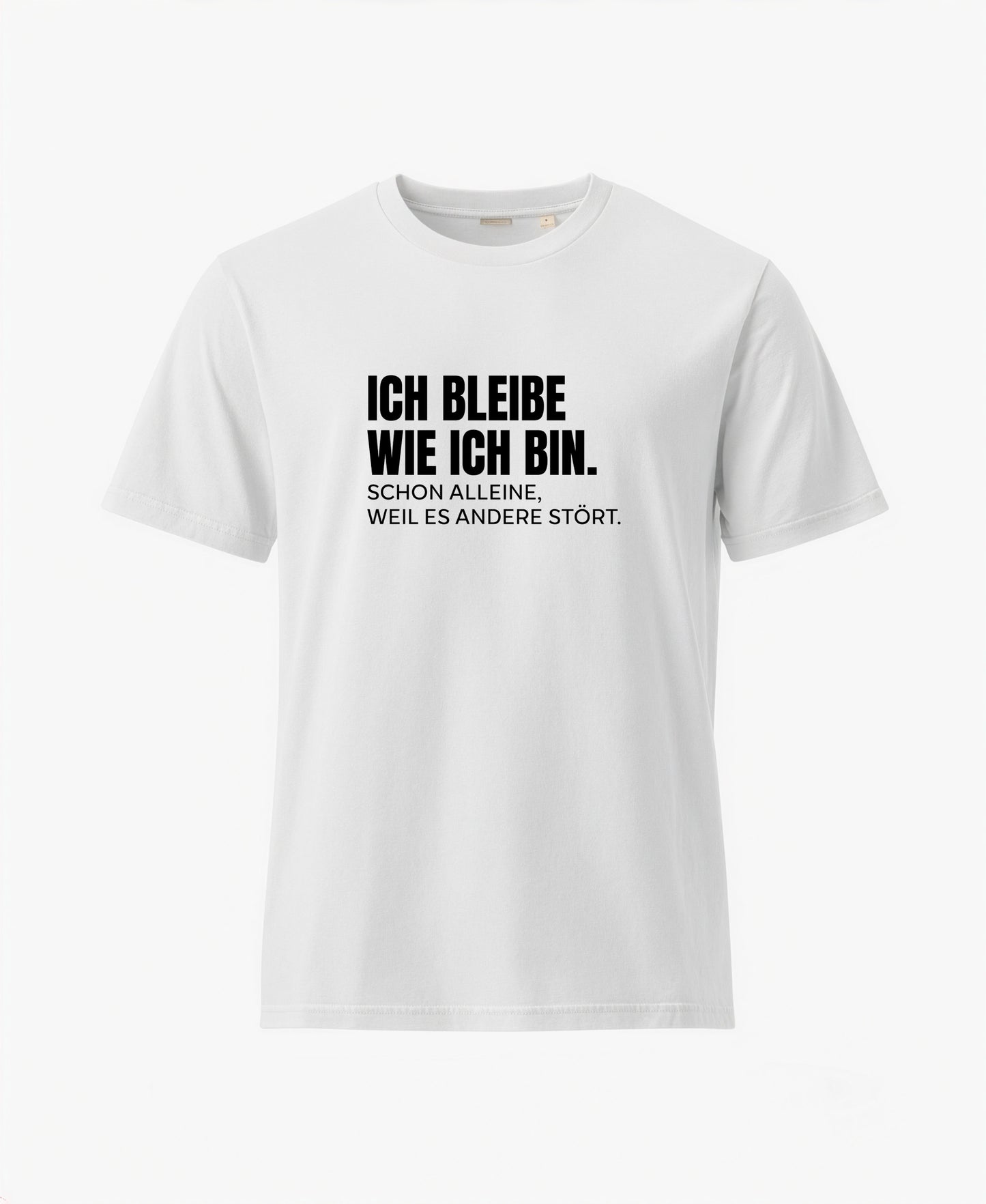 SCHÄFF – Ich bleibe wie ich bin – Lustiges Spruch T-Shirt in Weiss mit schwarzem Text
