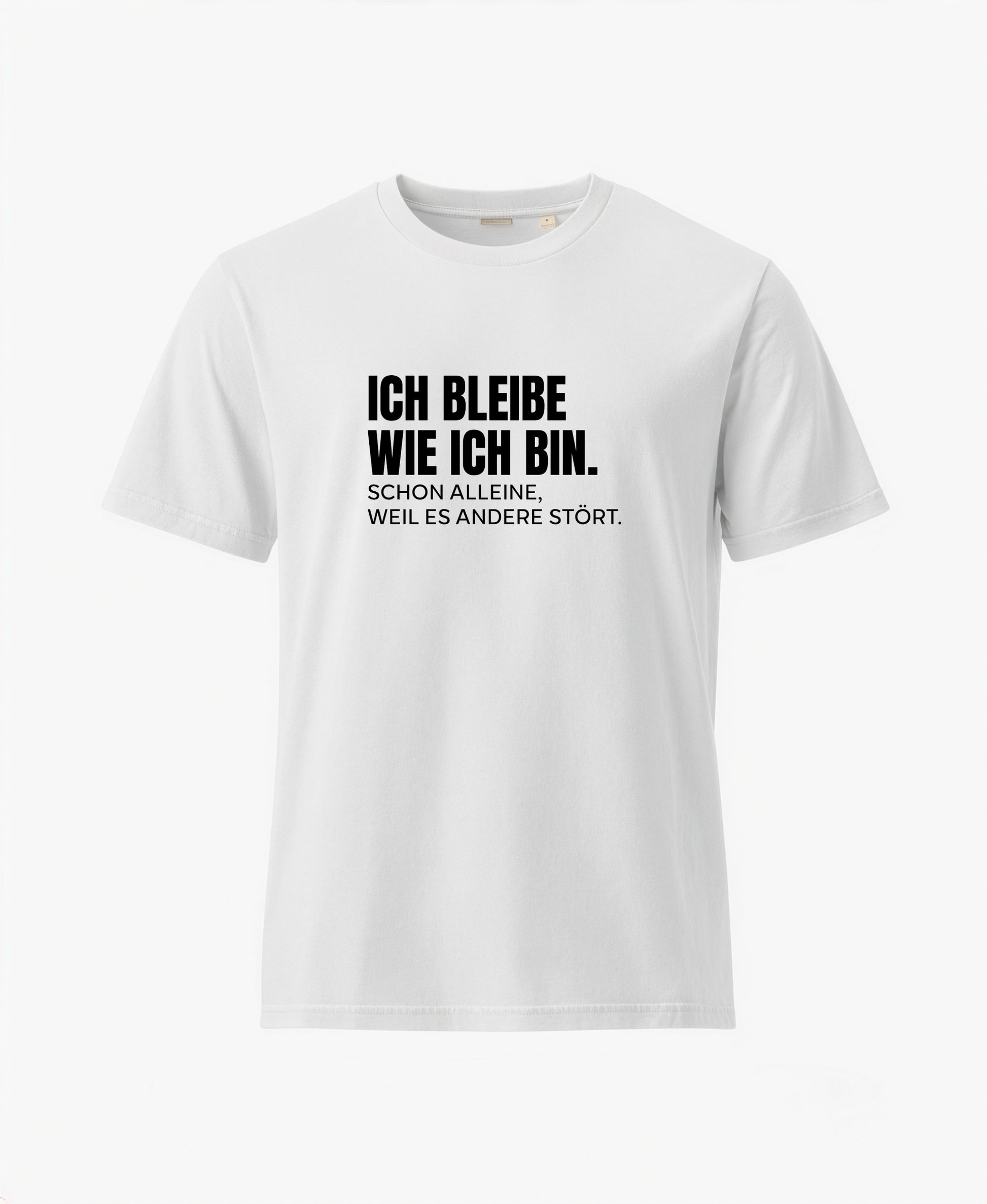SCHÄFF – Ich bleibe wie ich bin – Lustiges Spruch T-Shirt in Weiss mit schwarzem Text