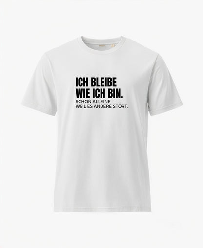 SCHÄFF – Ich bleibe wie ich bin – Lustiges Spruch T-Shirt in Weiss mit schwarzem Text