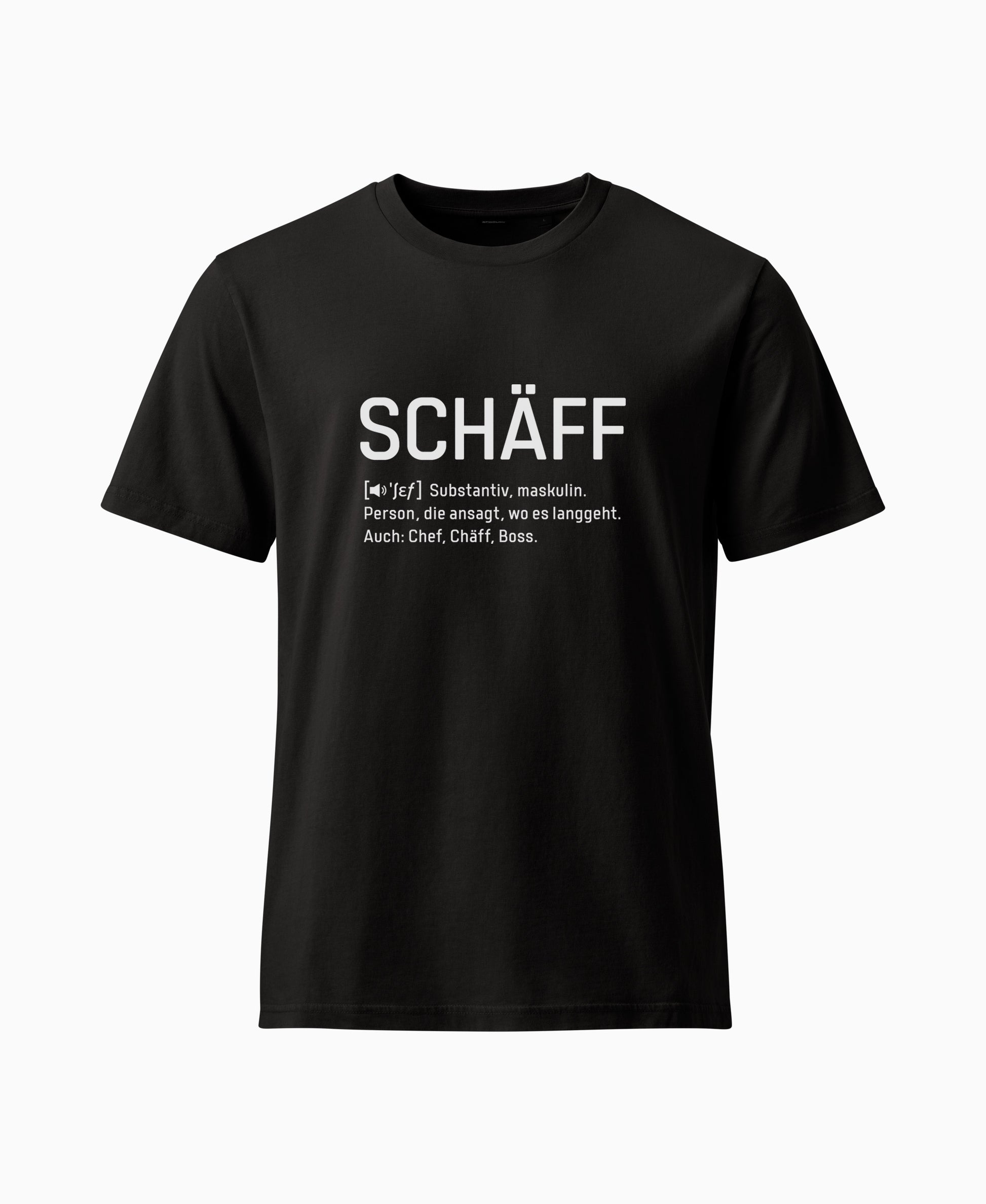 Schwarzes T-Shirt mit weissem Frontaufdruck im Wörterbuch-Stil: SCHÄFF – Substantiv, maskulin. Person, die ansagt, wo es langgeht. Auch: Chef, Chäff, Boss.