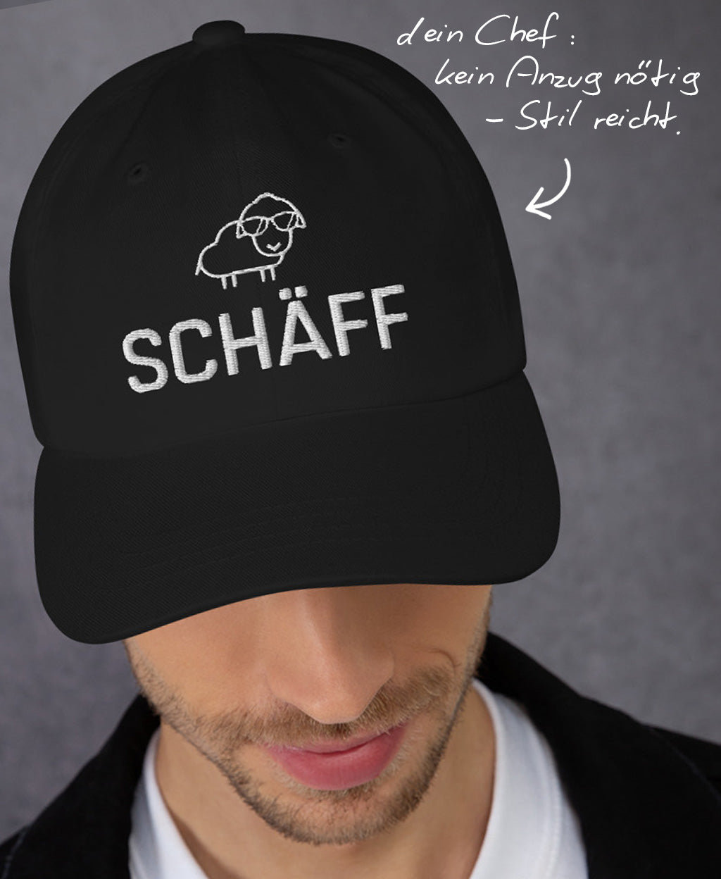Mann mit schwarzem Schäff Cap und Hinweis: ‚dein Chef: kein Anzug nötig - Stil reicht.’
