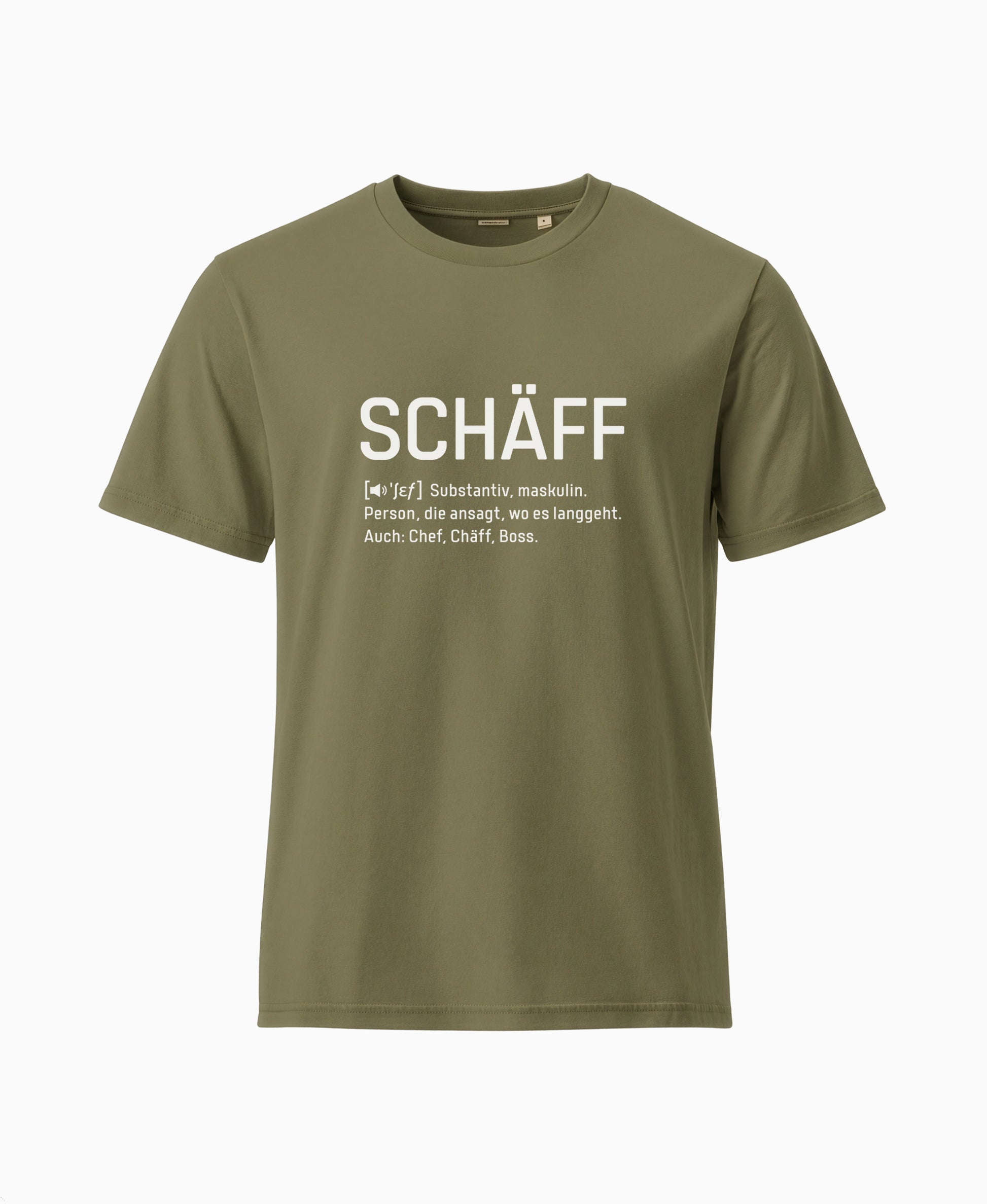 Khakigrünes T-Shirt mit weissem Frontaufdruck im Wörterbuch-Stil: SCHÄFF – Substantiv, maskulin. Person, die ansagt, wo es langgeht. Auch: Chef, Chäff, Boss.