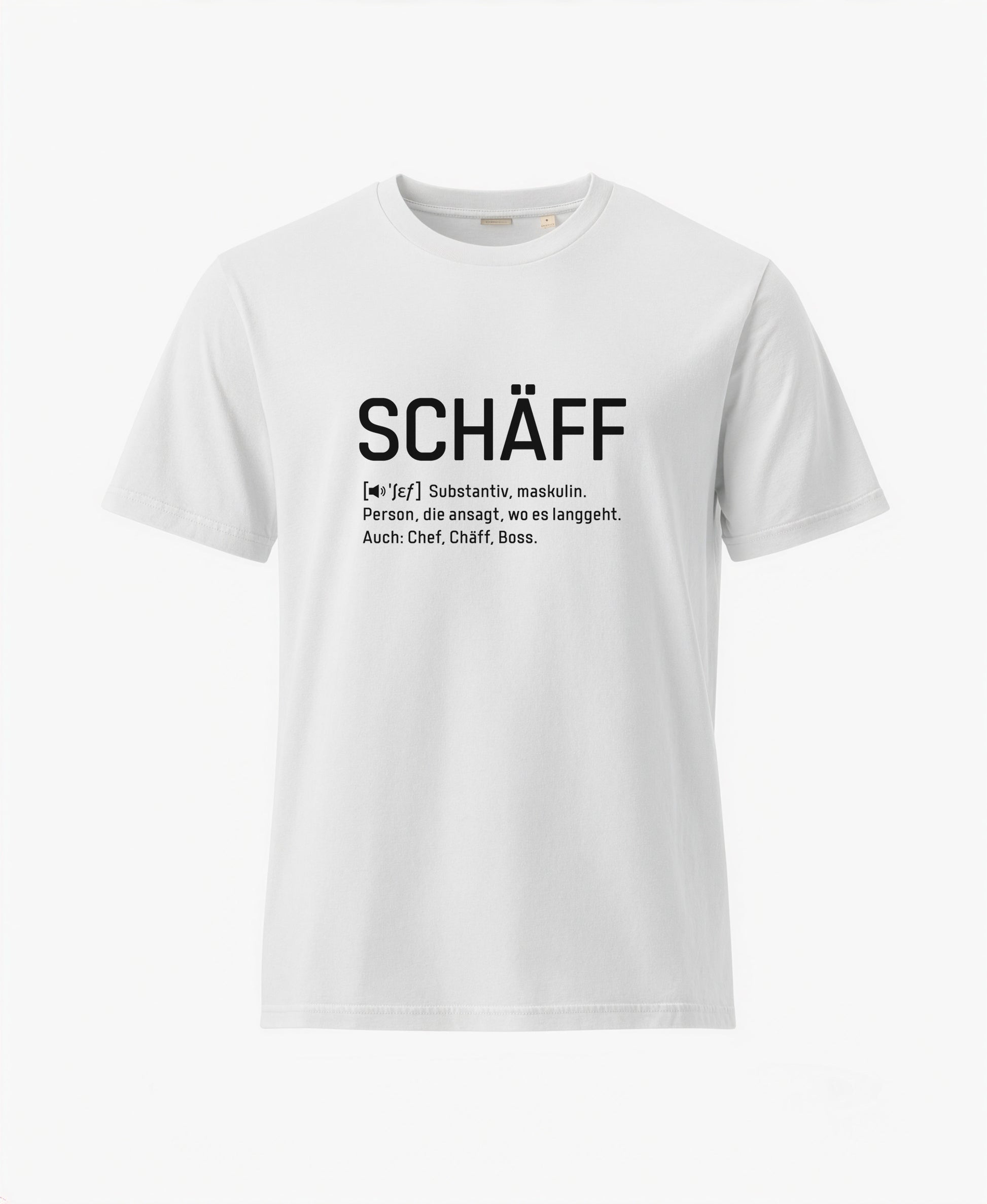 Weißes T-Shirt mit schwarzem Frontaufdruck im Wörterbuch-Stil: SCHÄFF – Substantiv, maskulin. Person, die ansagt, wo es langgeht. Auch: Chef, Chäff, Boss.