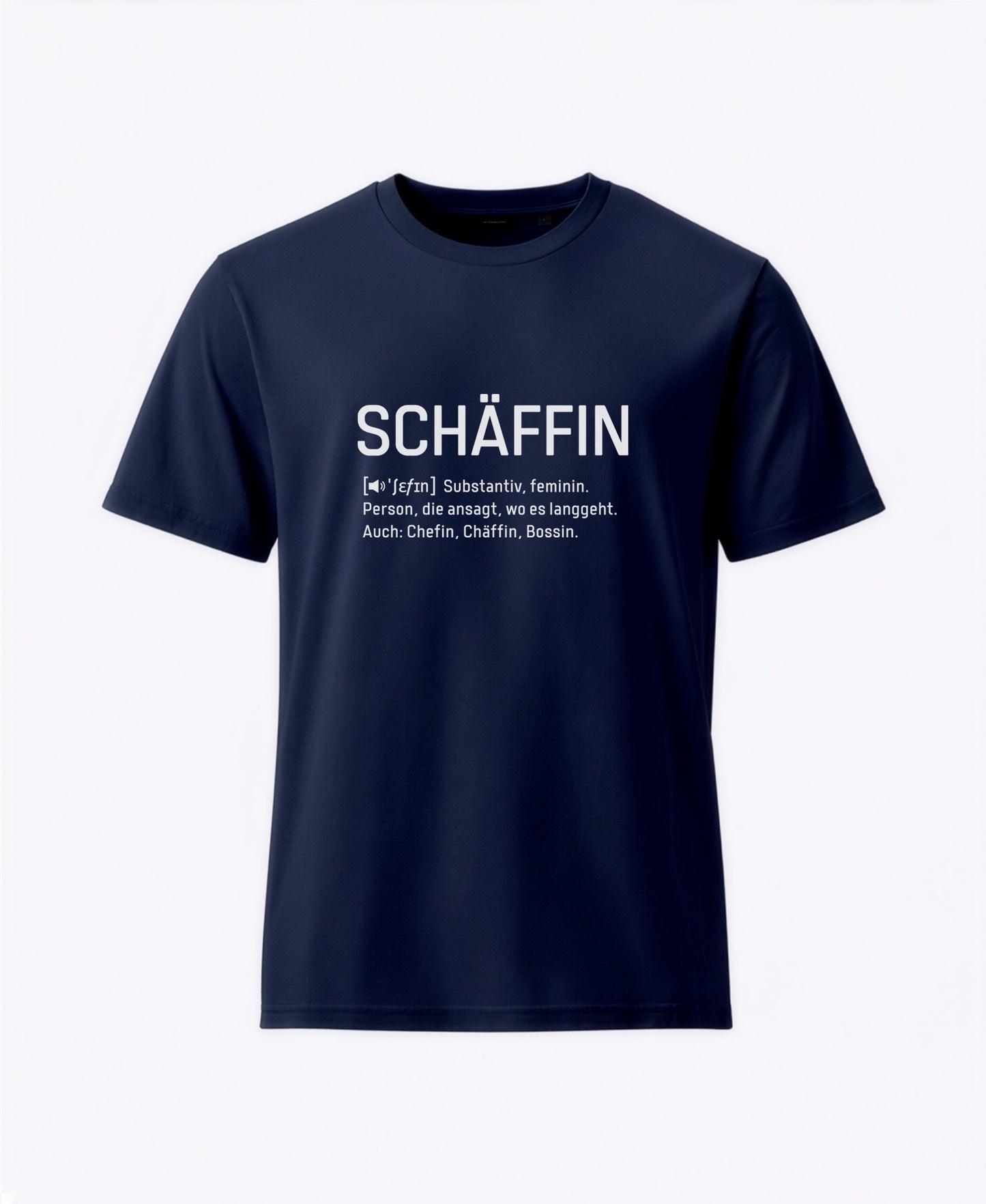 Navy Blaues T-Shirt mit weissem Frontaufdruck im Wörterbuch-Stil: SCHÄFFIN – Substantiv, feminin. Person, die ansagt, wo es langgeht. Auch: Chefin, Chäffin, Bossin.