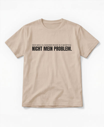 SCHÄFF – Nicht mein Problem – Bio T-Shirt