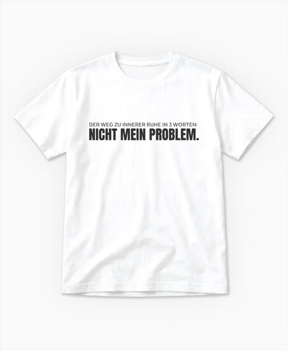 SCHÄFF – Nicht mein Problem – Bio T-Shirt