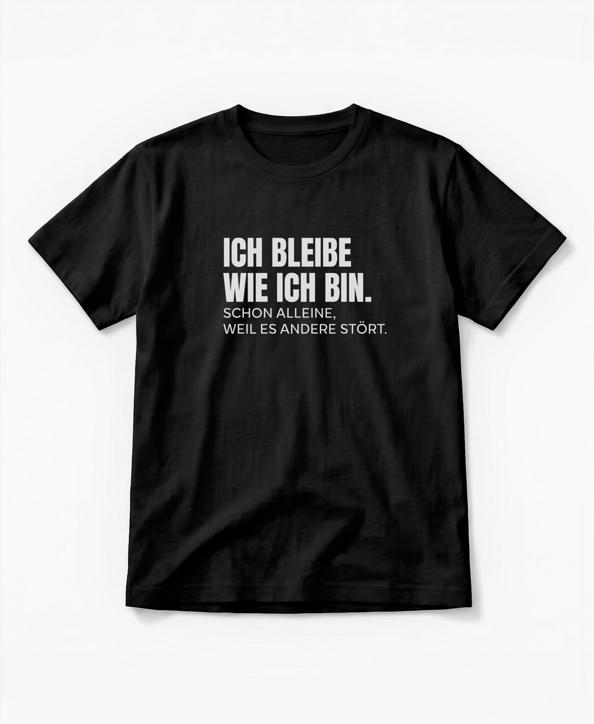 SCHÄFF – Ich bleibe wie ich bin – Lustiges Spruch T-Shirt in Schwarz mit weissem Text