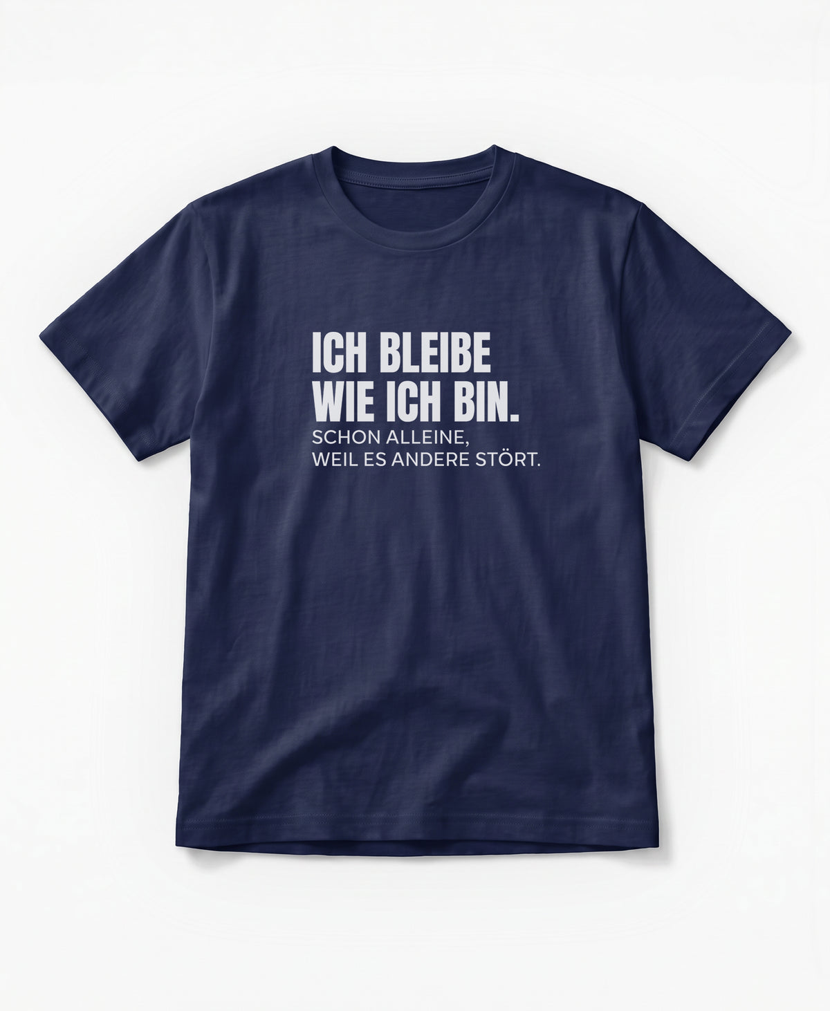 SCHÄFF – Ich bleibe wie ich bin – Lustiges Spruch T-Shirt in French Navy mit weissem Text