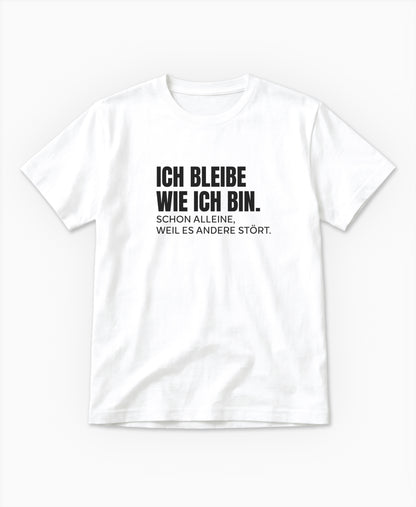SCHÄFF – Ich bleibe wie ich bin – Lustiges Spruch T-Shirt in Weiss mit schwarzem Text