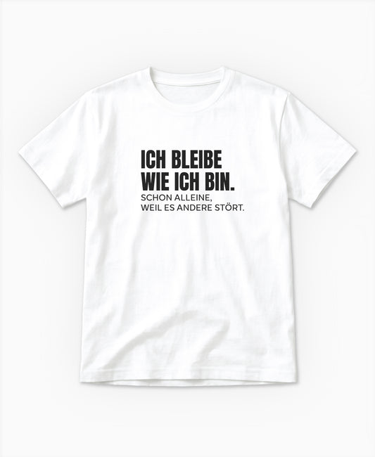 SCHÄFF – Ich bleibe wie ich bin – Lustiges Spruch T-Shirt in Weiss mit schwarzem Text