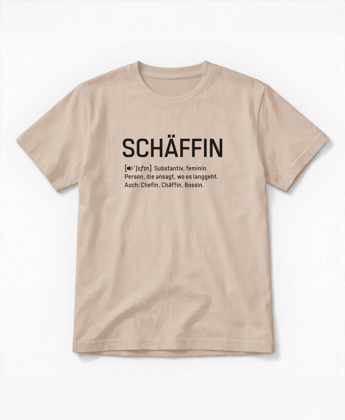 Beige farbenes T-Shirt mit schwarzem Frontaufdruck iSCHÄFFIN – Substantiv, feminin. Person, die ansagt, wo es langgeht. Auch: Chefin, Chäffin, Bossin.